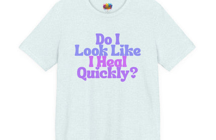 Do I Heal Quickly Funny Quote Pastel T-Shirt