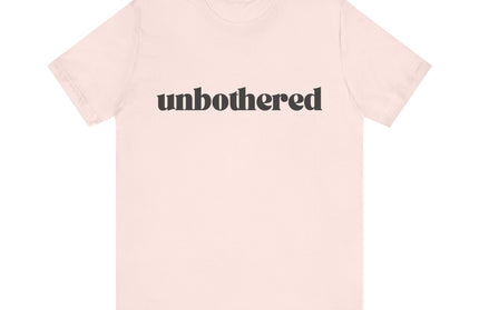 Unbothered Sarcastic Minimalistic Tee
