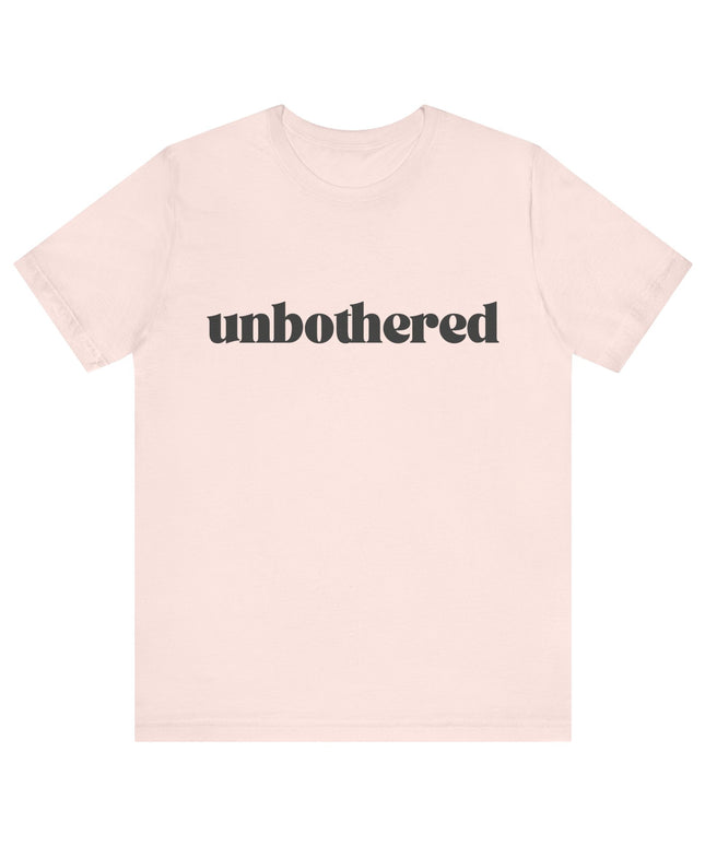 Unbothered Sarcastic Minimalistic Tee