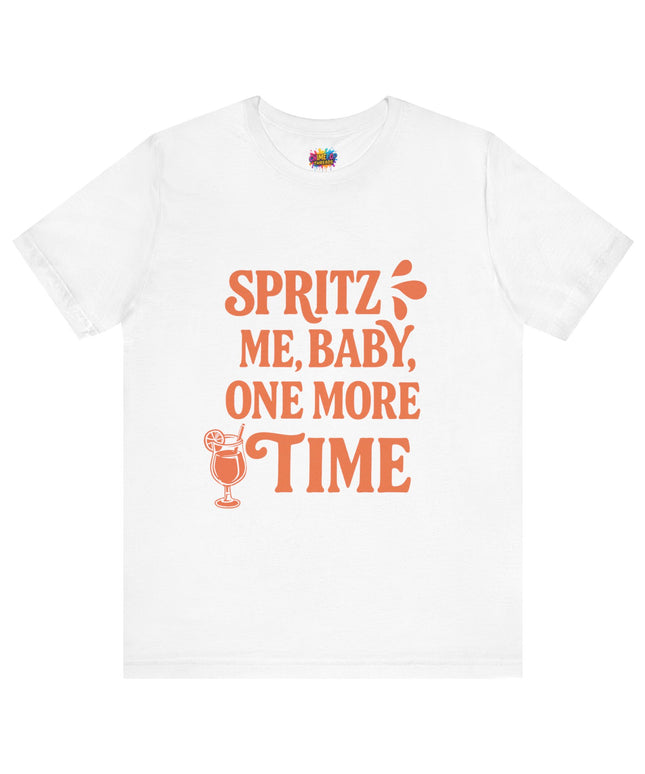 Spritz Me Baby One More Time Funny Retro Tee