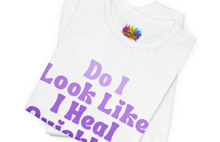 Do I Heal Quickly Tee