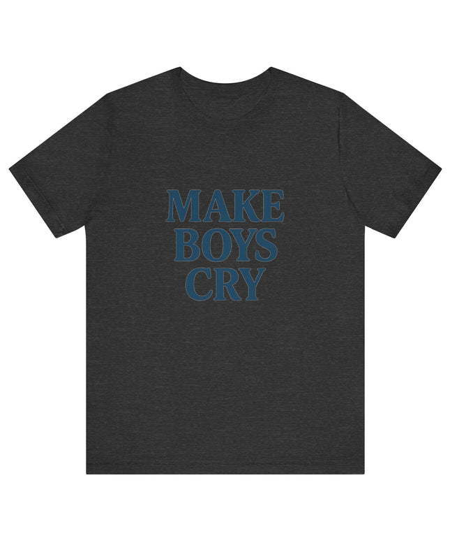 Make Boys Cry Tee