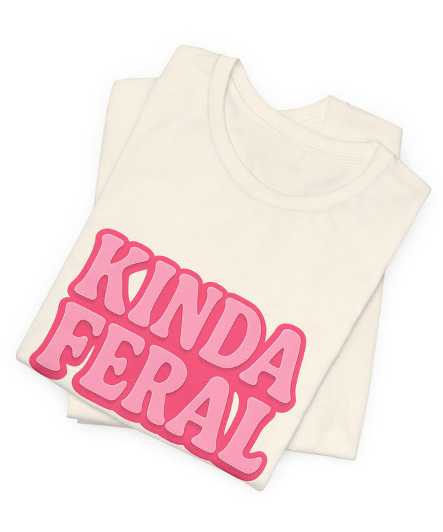 Kinda Feral Tee