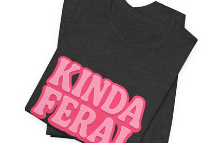 Kinda Feral Tee