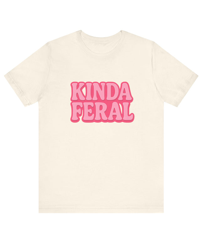 Kinda Feral Tee