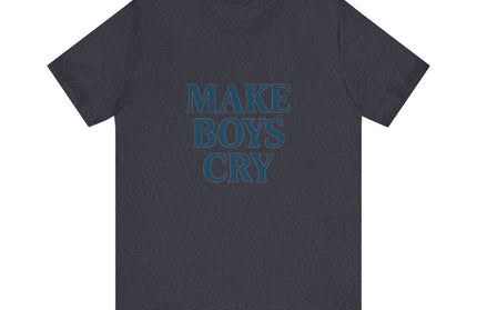 Make Boys Cry Tee