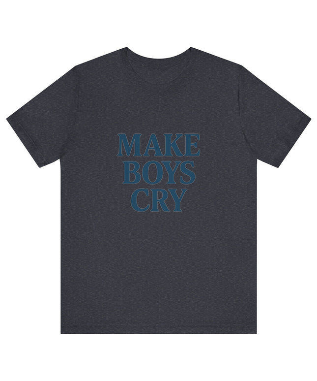 Make Boys Cry Tee