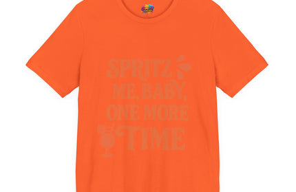 Spritz Me Baby One More Time Funny Retro Tee