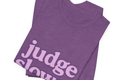 Judge Slower Tee