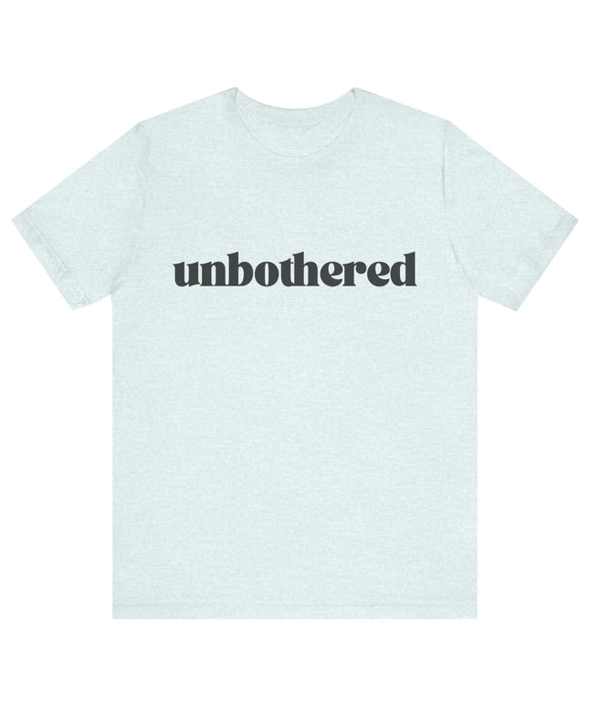 Unbothered Sarcastic Minimalistic Tee