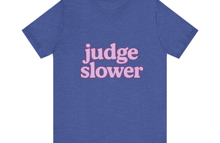 Judge Slower Tee