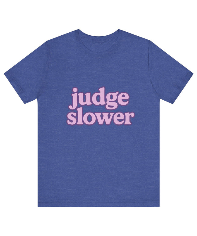 Judge Slower Tee