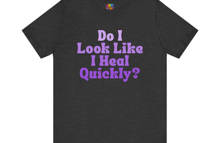 Do I Heal Quickly Tee