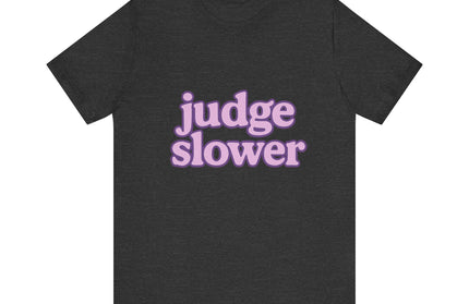 Judge Slower Tee
