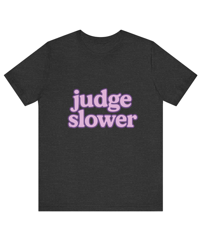 Judge Slower Tee