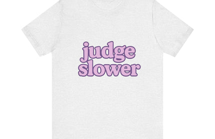 Judge Slower Tee