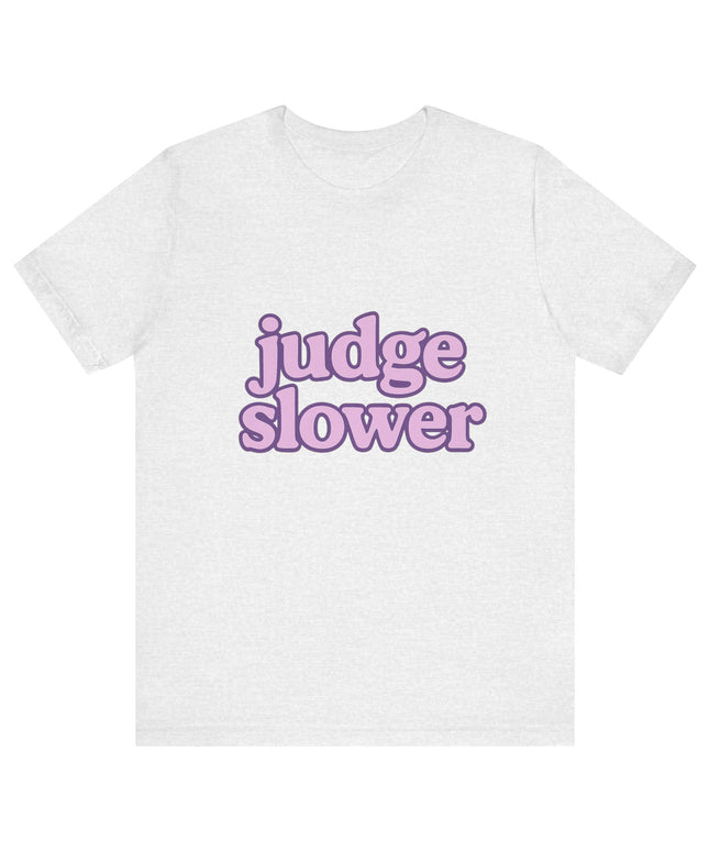 Judge Slower Tee
