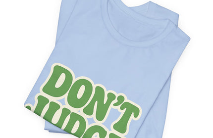 Don’t Judge Tee