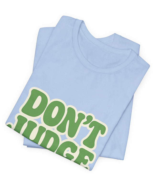 Don’t Judge Tee