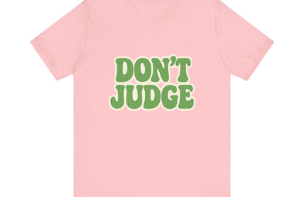 Don’t Judge Tee