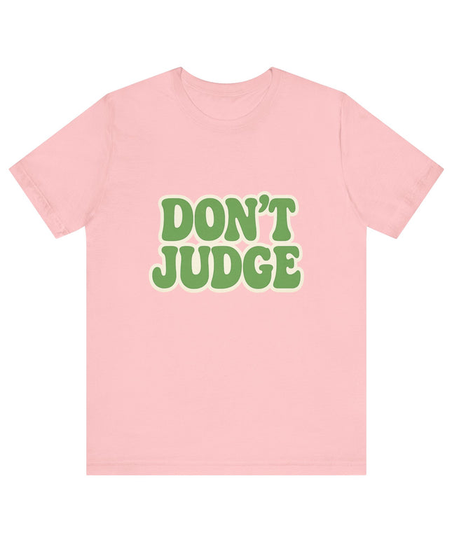 Don’t Judge Tee