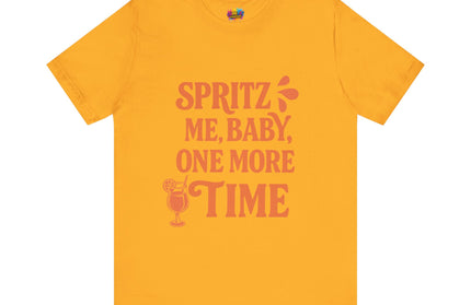 Spritz Me Baby One More Time Funny Retro Tee