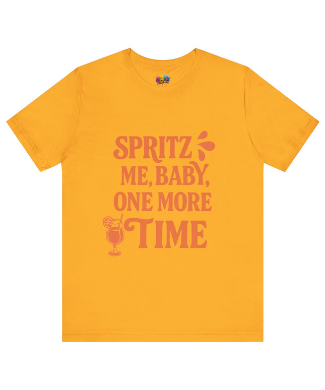 Spritz Me Baby One More Time Funny Retro Tee