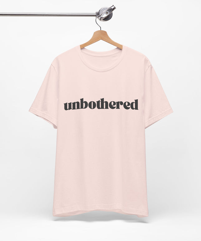 Unbothered Sarcastic Minimalistic Tee