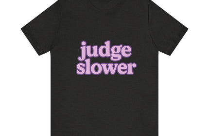 Judge Slower Tee