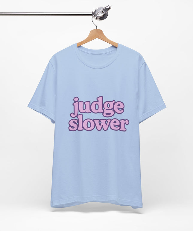 Judge Slower Tee