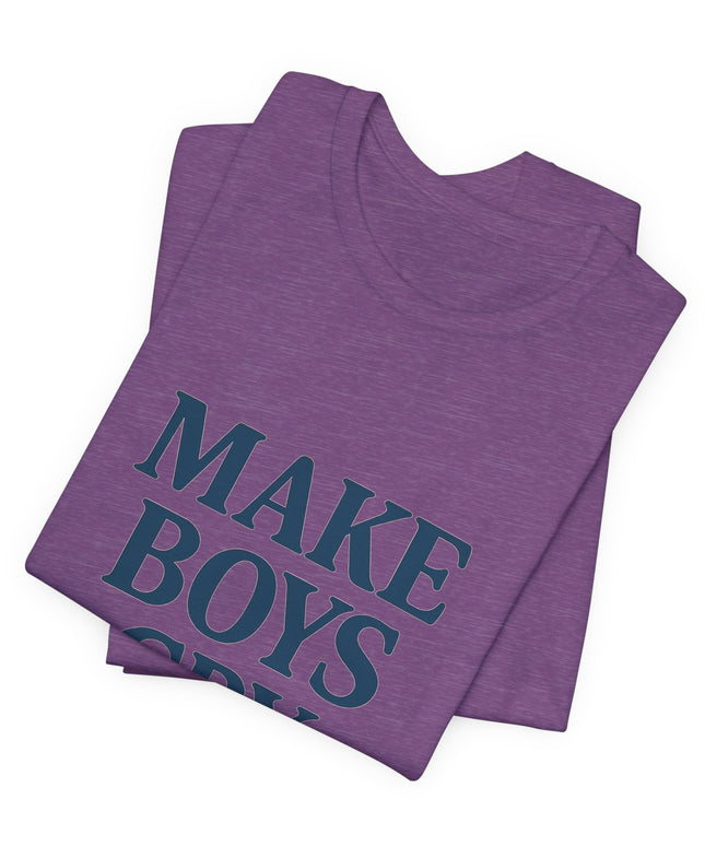 Make Boys Cry Tee