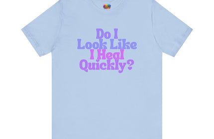 Do I Heal Quickly Funny Quote Pastel T-Shirt