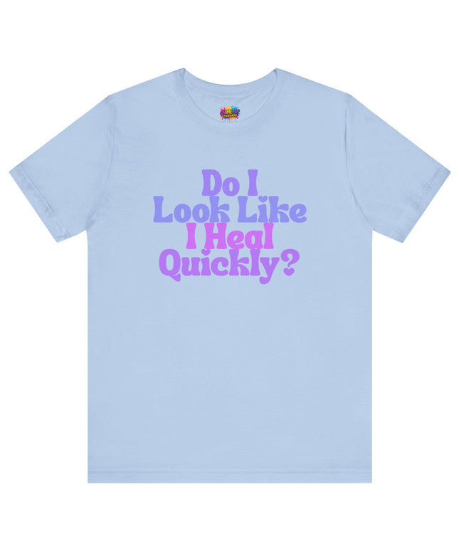 Do I Heal Quickly Funny Quote Pastel T-Shirt