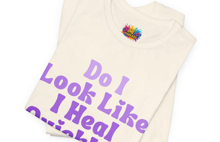 Do I Heal Quickly Tee