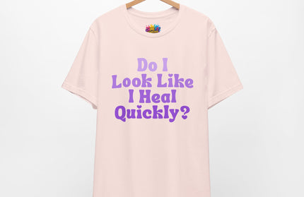 Do I Heal Quickly Tee