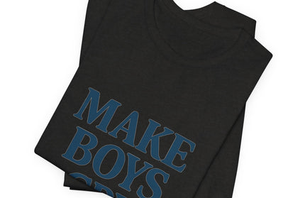 Make Boys Cry Tee