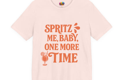 Spritz Me Baby One More Time Funny Retro Tee