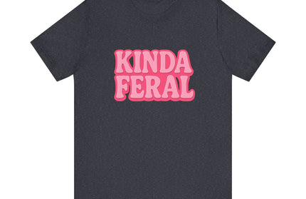 Kinda Feral Tee