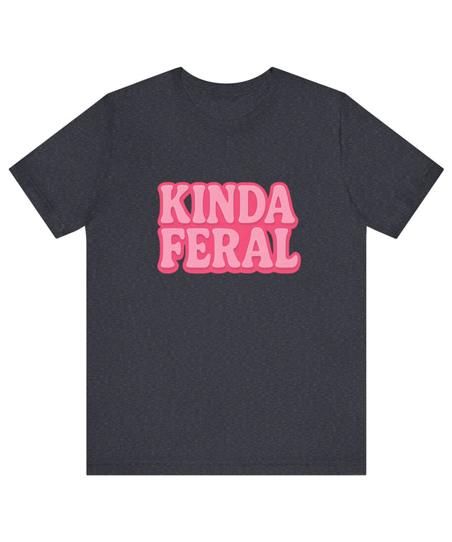 Kinda Feral Tee