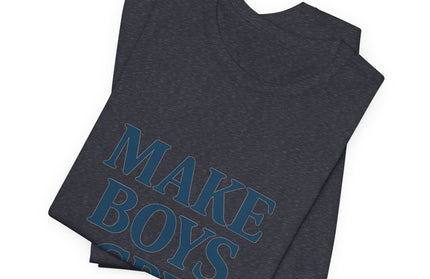 Make Boys Cry Tee