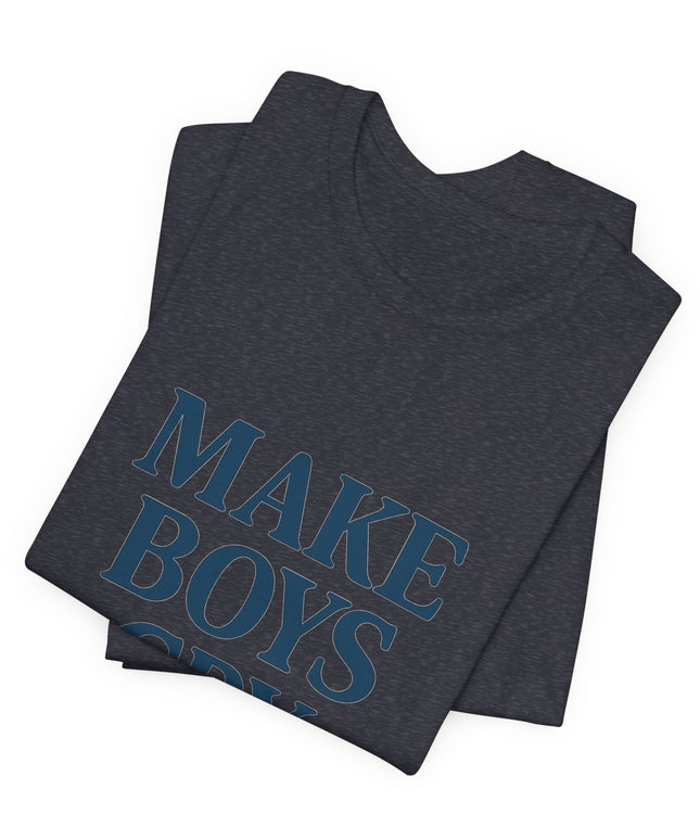 Make Boys Cry Tee