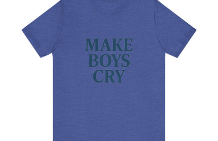 Make Boys Cry Tee