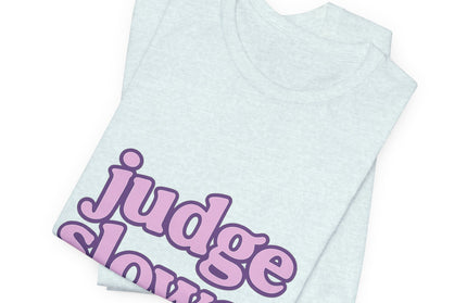 Judge Slower Tee