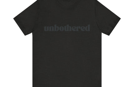 Unbothered Sarcastic Minimalistic Tee