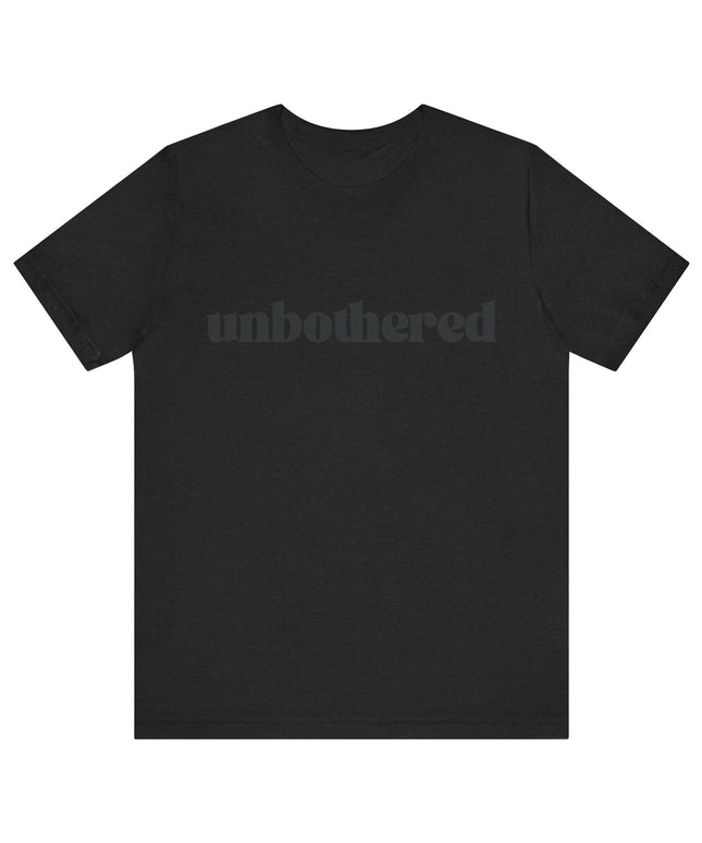 Unbothered Sarcastic Minimalistic Tee