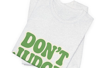 Don’t Judge Tee