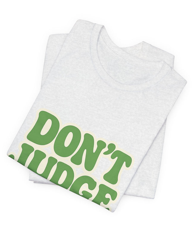 Don’t Judge Tee