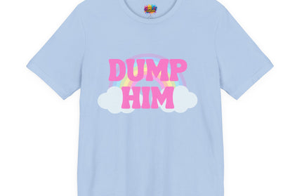 Dump Him Rainbow Tee