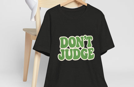 Don’t Judge Tee