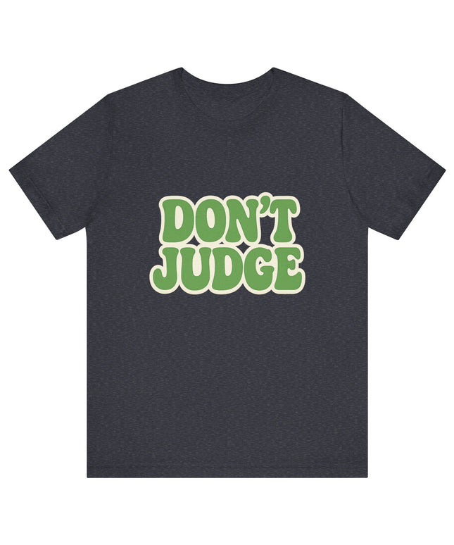 Don’t Judge Tee